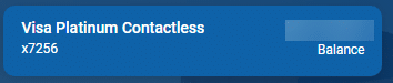 Visa Platinum Contactless card ending in 7256, balance displayed. Manage your cards effortlessly.